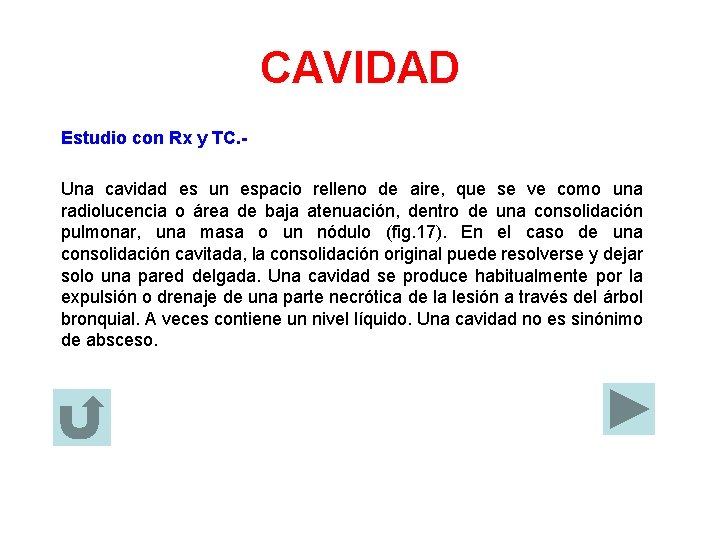 CAVIDAD Estudio con Rx y TC. Una cavidad es un espacio relleno de aire,