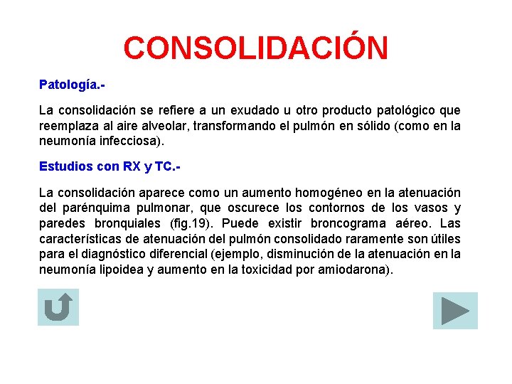 CONSOLIDACIÓN Patología. La consolidación se refiere a un exudado u otro producto patológico que