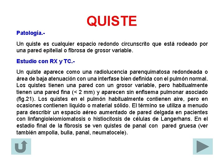 QUISTE Patología. Un quiste es cualquier espacio redondo circunscrito que está rodeado por una