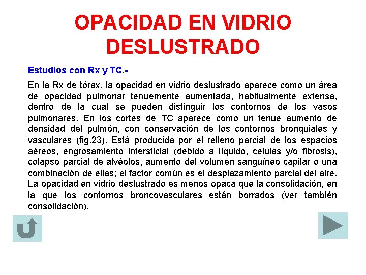 OPACIDAD EN VIDRIO DESLUSTRADO Estudios con Rx y TC. En la Rx de tórax,