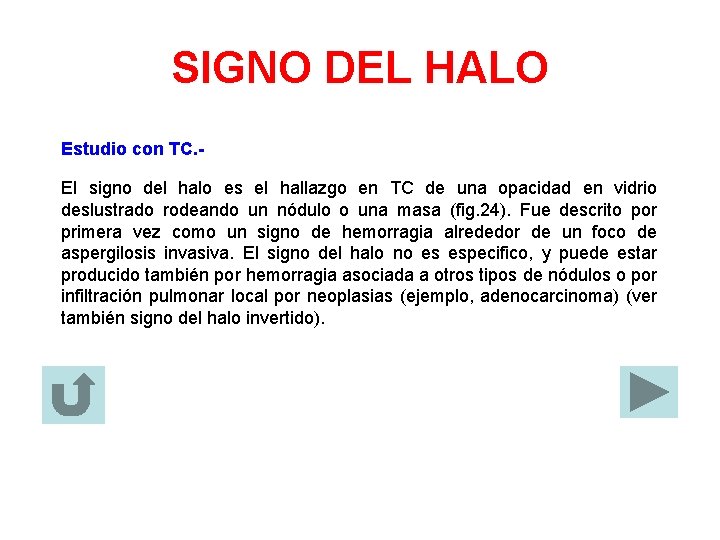 SIGNO DEL HALO Estudio con TC. El signo del halo es el hallazgo en