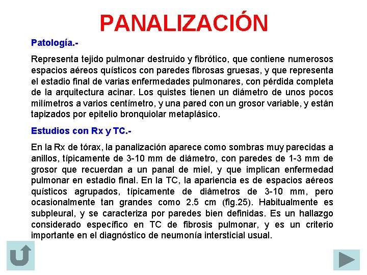 PANALIZACIÓN Patología. Representa tejido pulmonar destruido y fibrótico, que contiene numerosos espacios aéreos quísticos