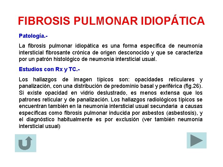 FIBROSIS PULMONAR IDIOPÁTICA Patología. La fibrosis pulmonar idiopática es una forma específica de neumonía