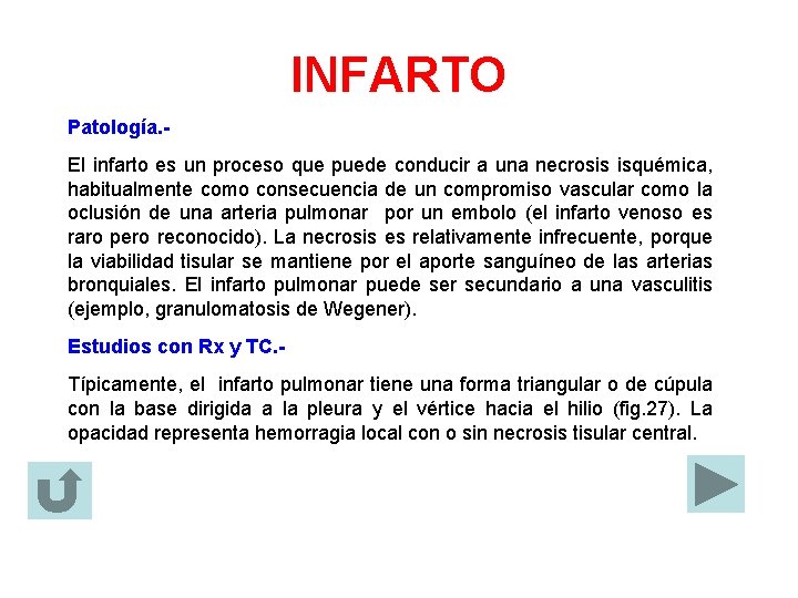 INFARTO Patología. El infarto es un proceso que puede conducir a una necrosis isquémica,