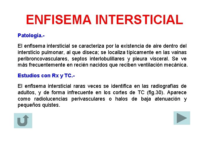 ENFISEMA INTERSTICIAL Patología. El enfisema intersticial se caracteriza por la existencia de aire dentro