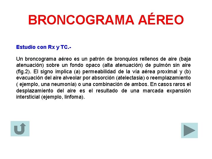 BRONCOGRAMA AÉREO Estudio con Rx y TC. Un broncograma aéreo es un patrón de