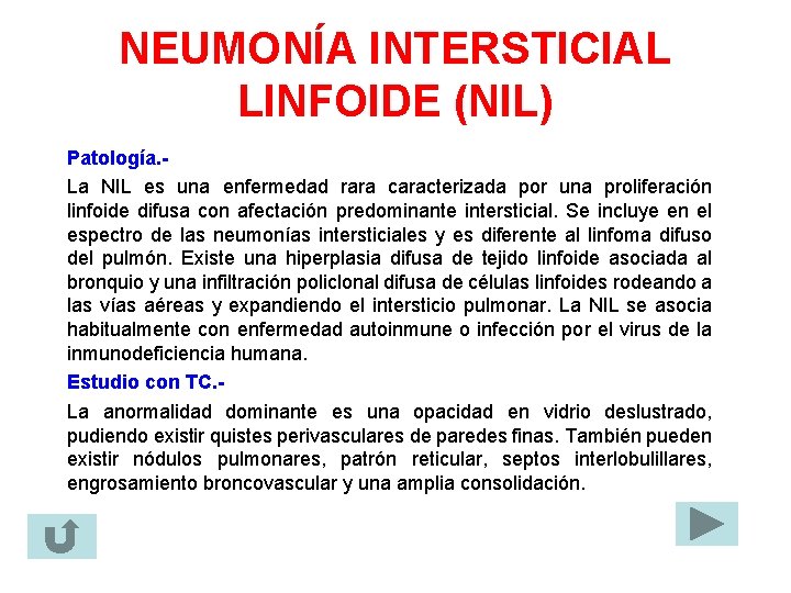 NEUMONÍA INTERSTICIAL LINFOIDE (NIL) Patología. La NIL es una enfermedad rara caracterizada por una