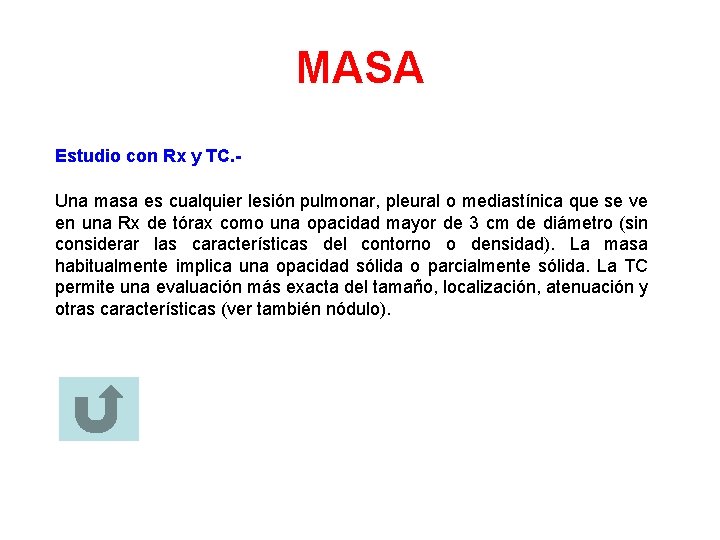 MASA Estudio con Rx y TC. Una masa es cualquier lesión pulmonar, pleural o