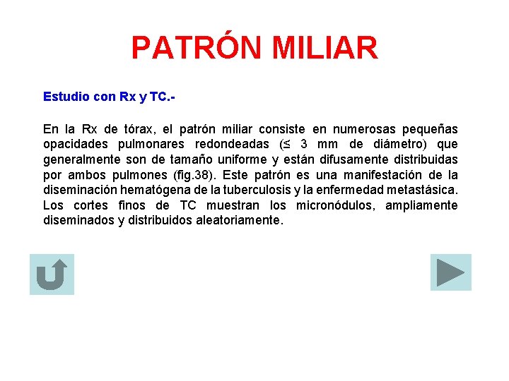 PATRÓN MILIAR Estudio con Rx y TC. En la Rx de tórax, el patrón