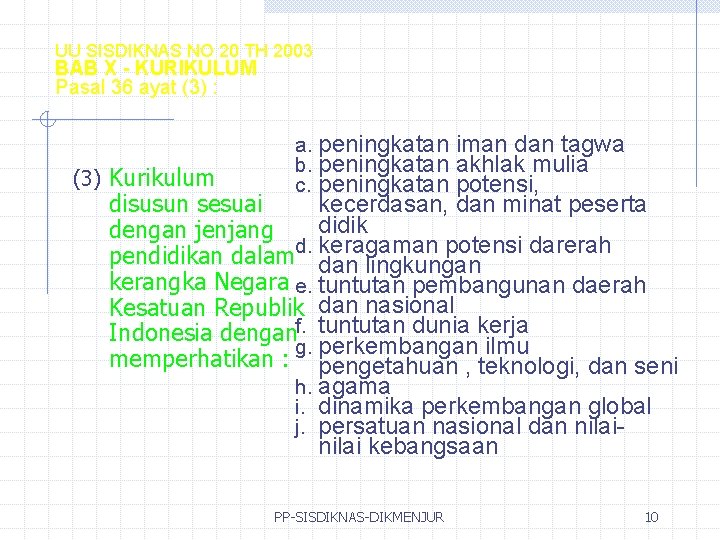 UU SISDIKNAS NO 20 TH 2003 BAB X - KURIKULUM Pasal 36 ayat (3)