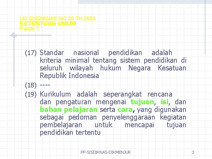 UU SISDIKNAS NO 20 TH 2003 KETENTUAN UMUM Pasal 1 : (17) Standar nasional