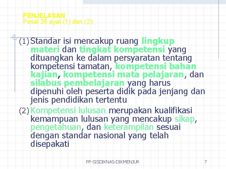 PENJELASAN Pasal 35 ayat (1) dan (2): (1) Standar isi mencakup ruang lingkup materi