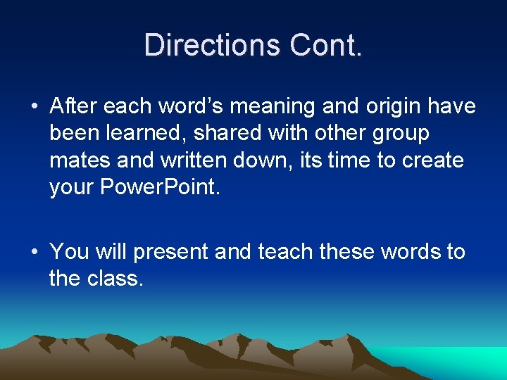 Directions Cont. • After each word’s meaning and origin have been learned, shared with