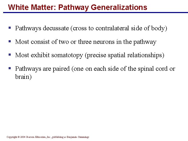 White Matter: Pathway Generalizations § Pathways decussate (cross to contralateral side of body) §