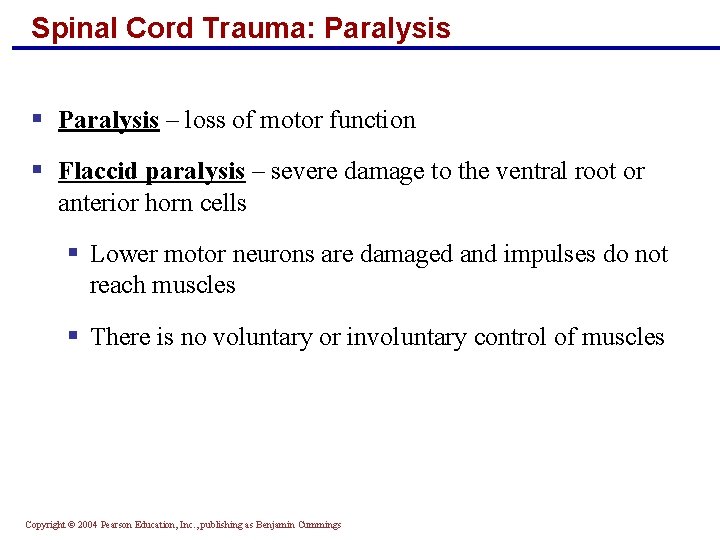 Spinal Cord Trauma: Paralysis § Paralysis – loss of motor function § Flaccid paralysis