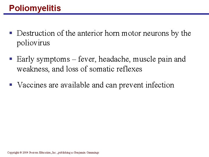Poliomyelitis § Destruction of the anterior horn motor neurons by the poliovirus § Early