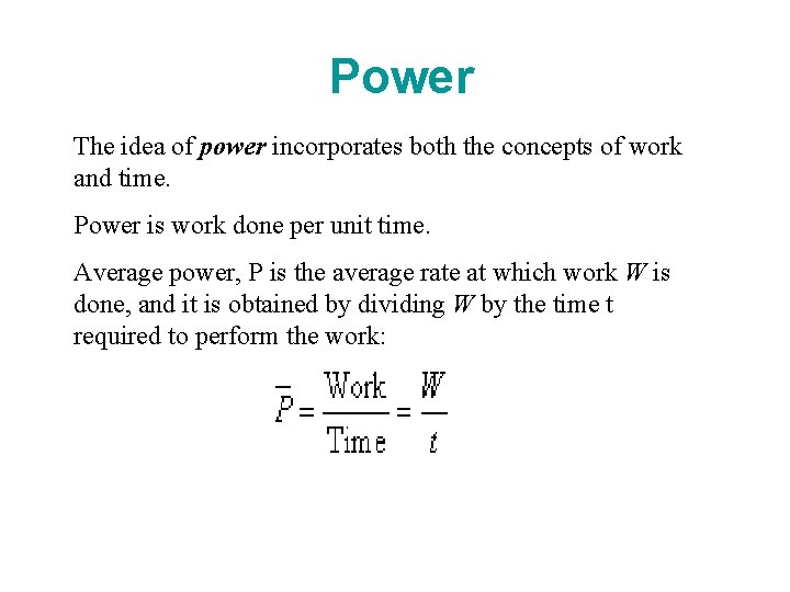 Power The idea of power incorporates both the concepts of work and time. Power