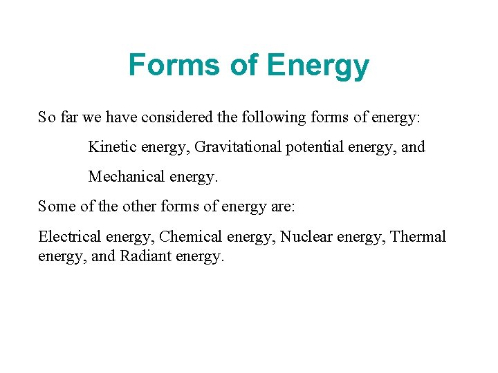 Forms of Energy So far we have considered the following forms of energy: Kinetic