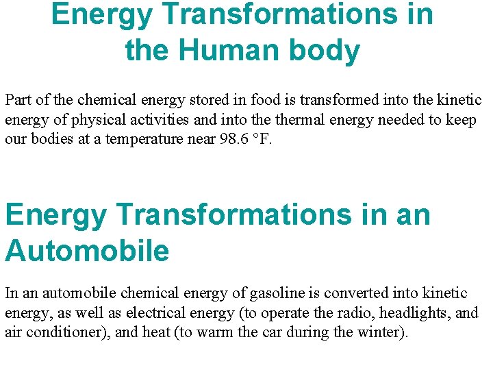 Energy Transformations in the Human body Part of the chemical energy stored in food