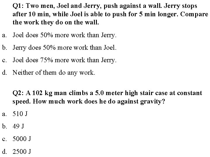 Q 1: Two men, Joel and Jerry, push against a wall. Jerry stops after