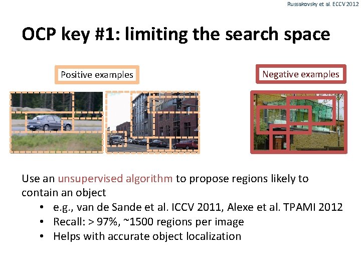 Russakovsky et al. ECCV 2012 OCP key #1: limiting the search space Positive examples
