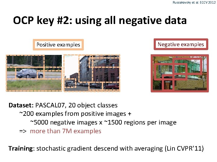 Russakovsky et al. ECCV 2012 OCP key #2: using all negative data Positive examples