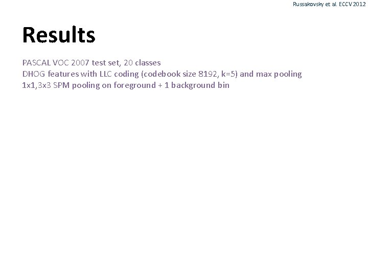 Russakovsky et al. ECCV 2012 Results PASCAL VOC 2007 test set, 20 classes DHOG