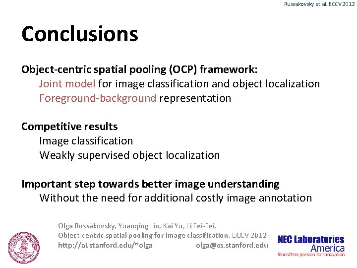 Russakovsky et al. ECCV 2012 Conclusions Object-centric spatial pooling (OCP) framework: Joint model for