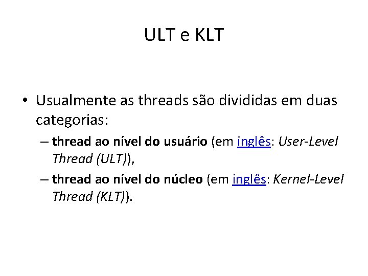 ULT e KLT • Usualmente as threads são divididas em duas categorias: – thread