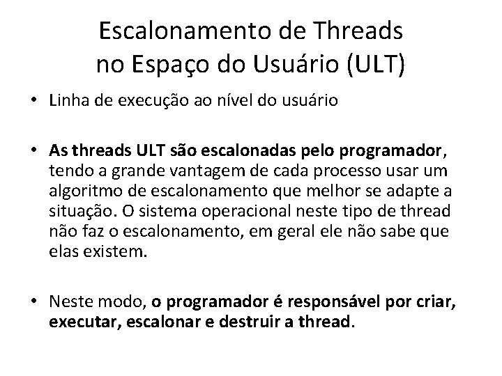 Escalonamento de Threads no Espaço do Usuário (ULT) • Linha de execução ao nível