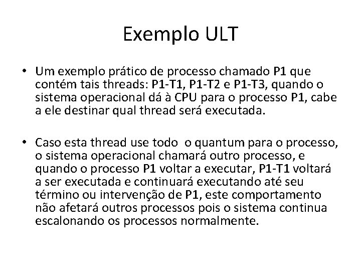 Exemplo ULT • Um exemplo prático de processo chamado P 1 que contém tais