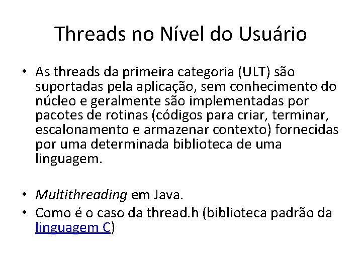 Threads no Nível do Usuário • As threads da primeira categoria (ULT) são suportadas