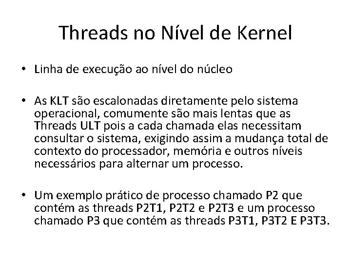 Threads no Nível de Kernel • Linha de execução ao nível do núcleo •