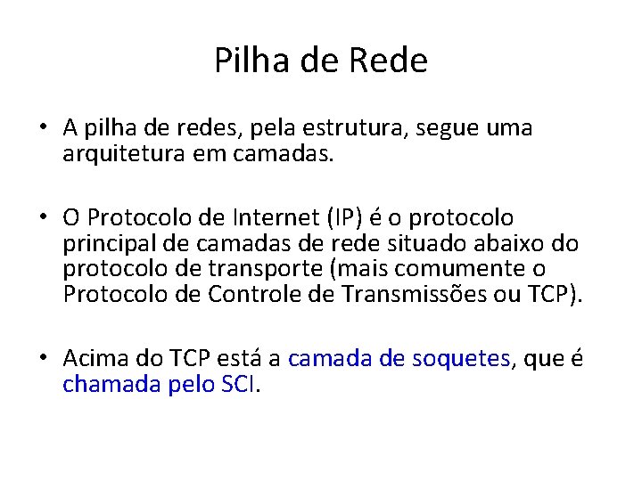 Pilha de Rede • A pilha de redes, pela estrutura, segue uma arquitetura em