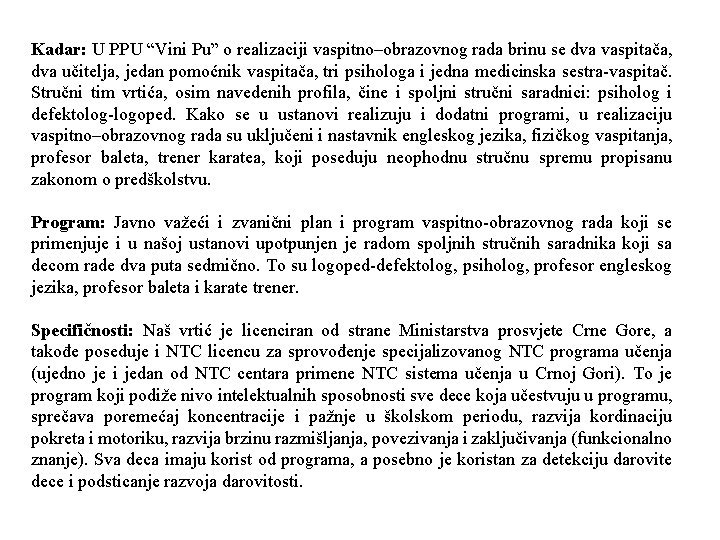 Kadar: U PPU “Vini Pu” o realizaciji vaspitno–obrazovnog rada brinu se dva vaspitača, dva