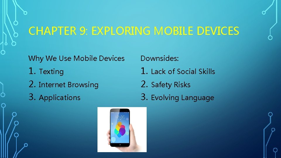 CHAPTER 9: EXPLORING MOBILE DEVICES Why We Use Mobile Devices Downsides: 1. 2. 3.