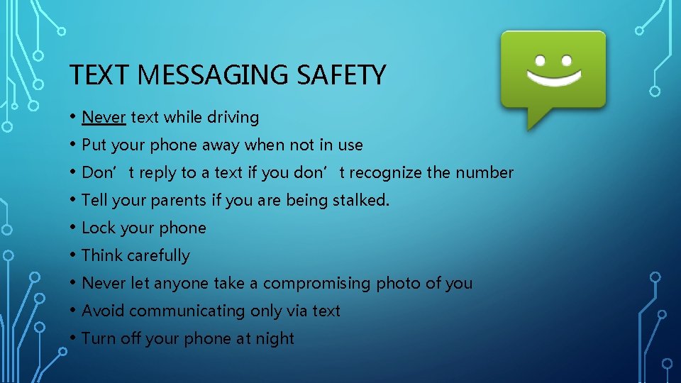TEXT MESSAGING SAFETY • Never text while driving • Put your phone away when