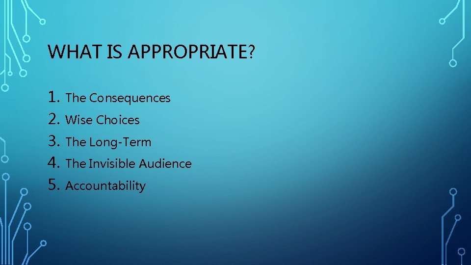 WHAT IS APPROPRIATE? 1. 2. 3. 4. 5. The Consequences Wise Choices The Long-Term