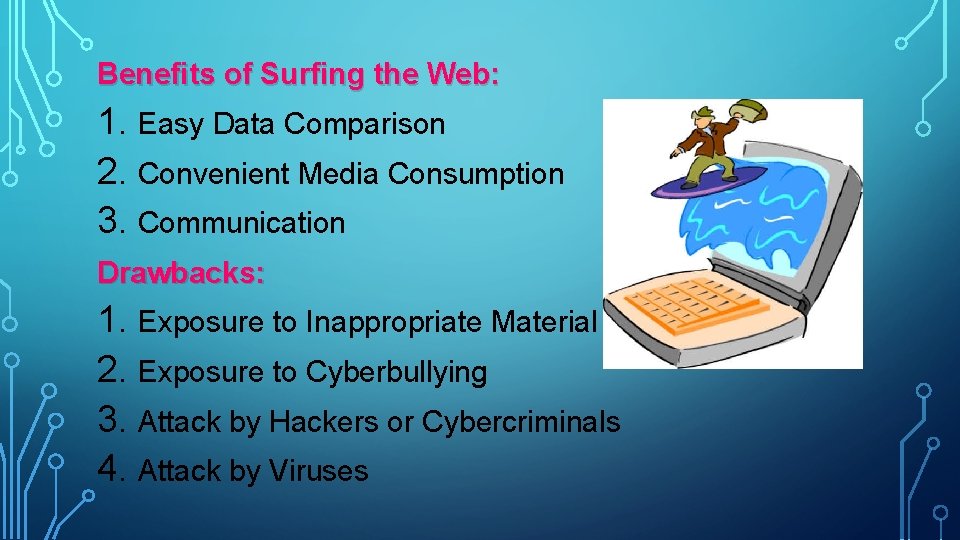 Benefits of Surfing the Web: 1. Easy Data Comparison 2. Convenient Media Consumption 3.