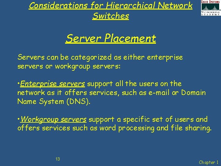 Considerations for Hierarchical Network Switches Server Placement Servers can be categorized as either enterprise