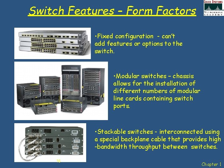 Switch Features – Form Factors • Fixed configuration - can’t add features or options