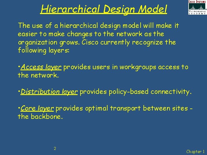 Hierarchical Design Model The use of a hierarchical design model will make it easier