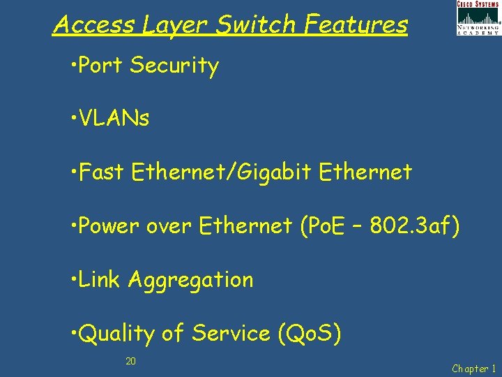 Access Layer Switch Features • Port Security • VLANs • Fast Ethernet/Gigabit Ethernet •
