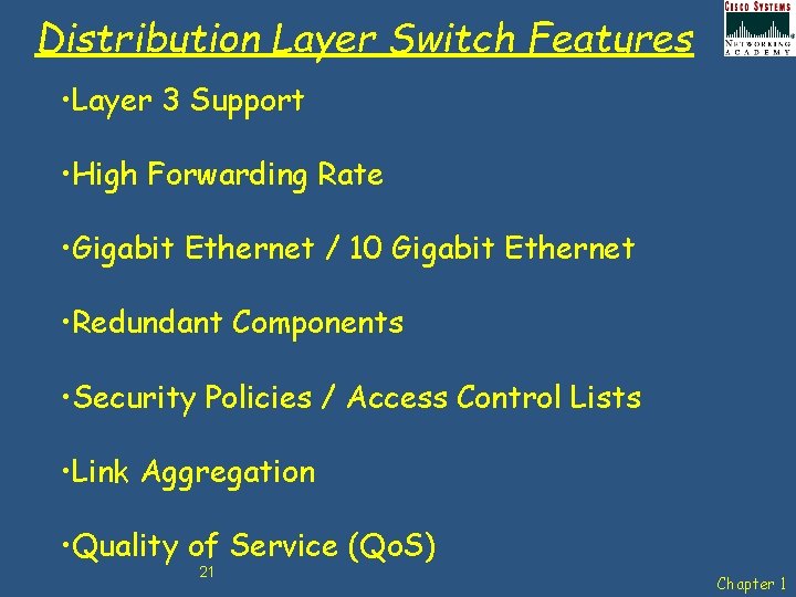 Distribution Layer Switch Features • Layer 3 Support • High Forwarding Rate • Gigabit