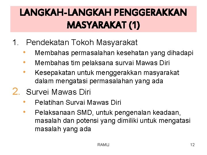 LANGKAH-LANGKAH PENGGERAKKAN MASYARAKAT (1) 1. Pendekatan Tokoh Masyarakat • Membahas permasalahan kesehatan yang dihadapi