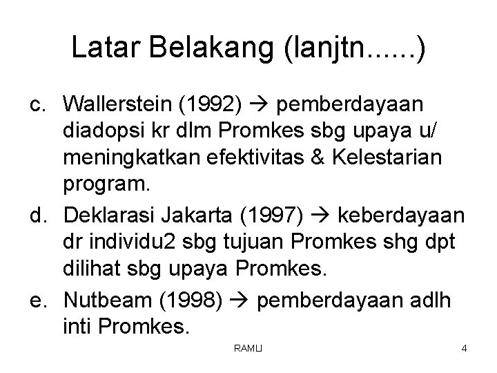 Latar Belakang (lanjtn. . . ) c. Wallerstein (1992) pemberdayaan diadopsi kr dlm Promkes