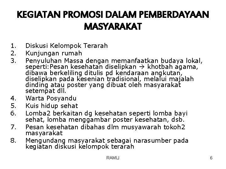 KEGIATAN PROMOSI DALAM PEMBERDAYAAN MASYARAKAT 1. 2. 3. 4. 5. 6. 7. 8. Diskusi KEGIATAN PROMOSI DALAM PEMBERDAYAAN MASYARAKAT 1. 2. 3. 4. 5. 6. 7. 8. Diskusi