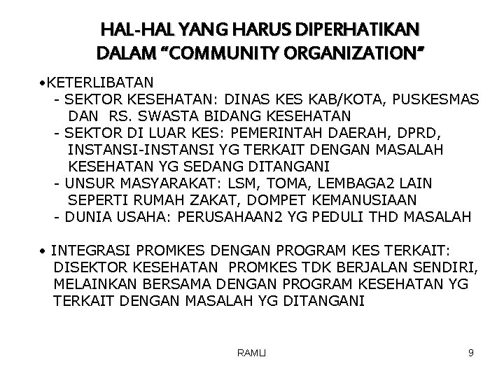 HAL-HAL YANG HARUS DIPERHATIKAN DALAM “COMMUNITY ORGANIZATION” • KETERLIBATAN - SEKTOR KESEHATAN: DINAS KES