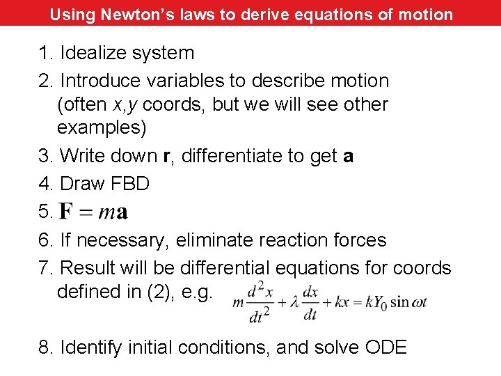 Using Newton’s laws to derive equations of motion 1. Idealize system 2. Introduce variables