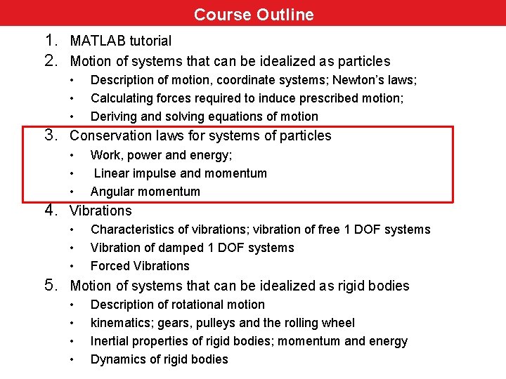Course Outline Course 1. MATLAB tutorial 2. Motion of systems that can be idealized